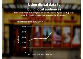 Using digital data to  build local audiences  How we turned our 100 year old cinema into a digital