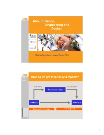 About Science,  Engineering and  Design  Matthias Rauterberg, Industrial Design, TU/e  How do we