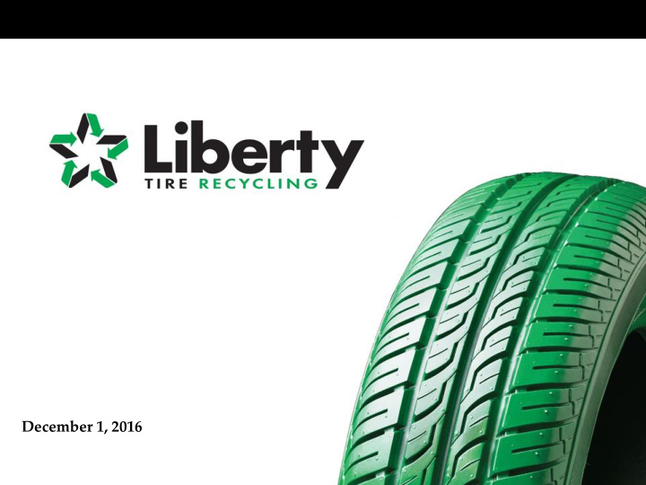 december 1 2016 liberty tire recycling overview