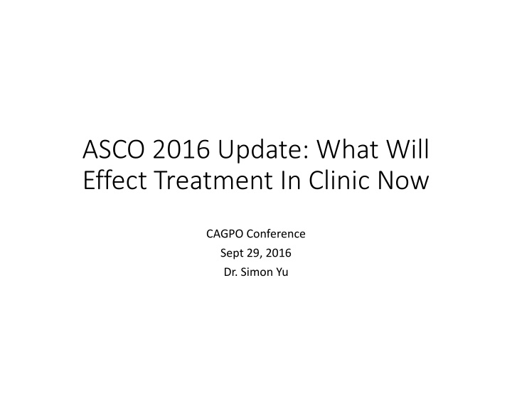 asco 2016 update what will effect treatment in clinic now