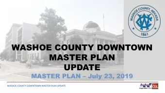 WASHOE COUNTY DOWNTOWN  MASTER PLAN  UPDATE  MASTER PLAN  July 23, 2019  WASHOE COUNTY DOWNTOWN