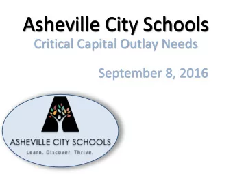 Asheville City Schools  Critical Capital Outlay Needs  September 8, 2016  School Building