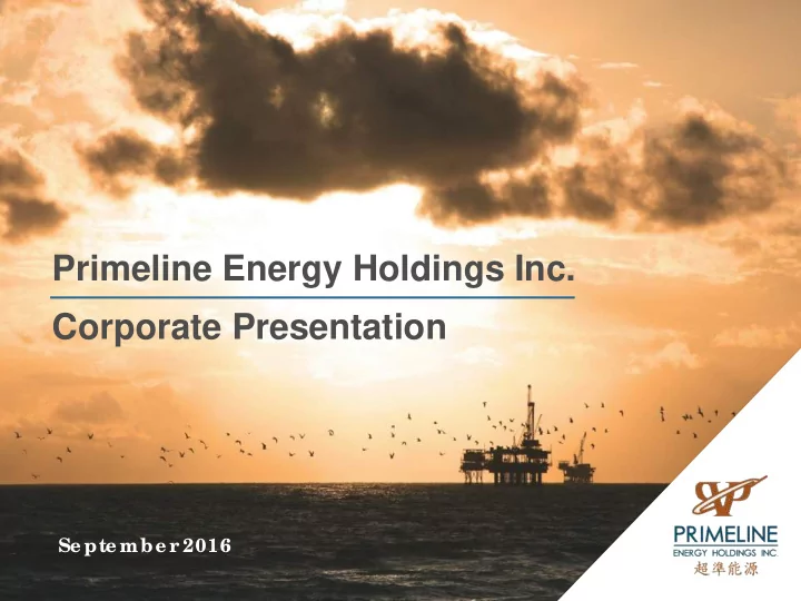 primeline energy holdings inc corporate presentation
