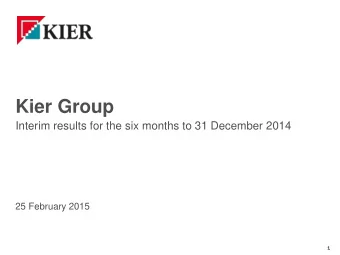Kier Group  Interim results for the six months to 31 December 2014  25 February 2015  1  Disclaimer