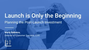 Launch is Only the Beginning  Planning the Post-Launch Investment  Marty Balkema,  Director of