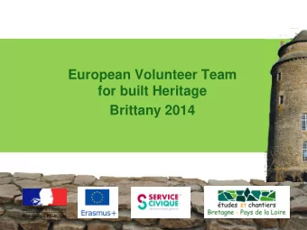 European Volunteer Team  for built Heritage  Brittany 2014  Summary  Presentation of the