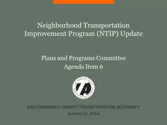 Improvement Program (NTIP) Update  Plans and Programs Committee  Agenda Item 6  SA  SAN  N FRAN