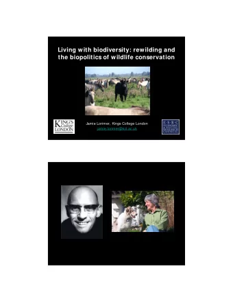 Living with biodiversity: rewilding and  the biopolitics of wildlife conservation  Jamie Lorimer,