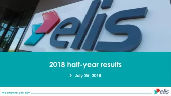 2018 half-year results  July 25, 2018  We empower your day  Disclaimer This document may contain