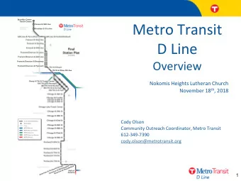 Metro Transit  D Line  Overview  Nokomis Heights Lutheran Church November 18 th , 2018  Cody Olson