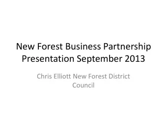 New Forest Business Partnership  Presentation September 2013  Chris Elliott New Forest District