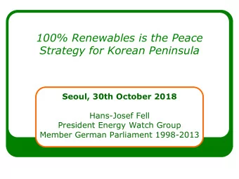 100% Renewables is the Peace  Strategy for Korean Peninsula  Seoul, 30th October 2018  Hans-Josef