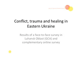 Conflict,  trauma  and  healing  in    Eastern  Ukraine    Results  of