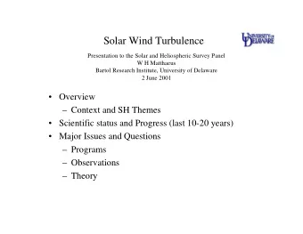 Solar Wind Turbulence  Presentation to the Solar and Heliospheric Survey Panel  W H Matthaeus