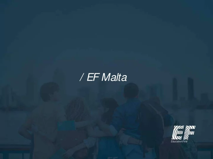 ef malta welcom e to m alta