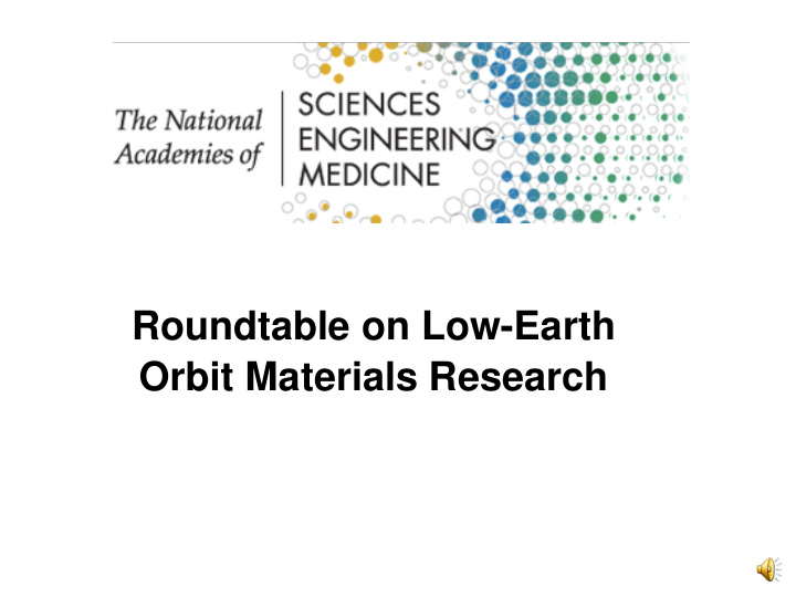 roundtable on low earth orbit materials research three