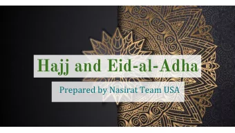 Hajj and Eid-al-Adha  Prepared by Nasirat Team USA  Hajj in the Holy Quran  And proclaim unto