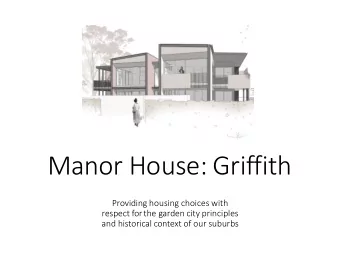 Manor House: Griffith  Providing housing choices with  respect forthe garden city principles  and
