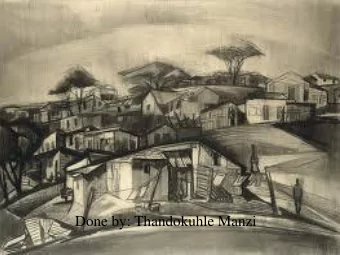 Done by: Thandokuhle Manzi  The Study Area    Cato Manor is a working class area located seven