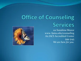 101 Sunshine Manor  www. famu.edu/counseling  An IACS Accredited Center  599-3145  We are here for