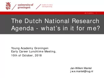 The Dutch National Research  Agenda - whats in it for me?  Young Academy Groningen  Early Career