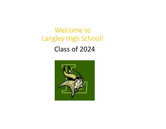 Welcome to  Langley High School!  Class of 2024  Administrators  Principal:  Ms. Kim Greer