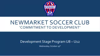 NEWMARKET SOCCER CLUB  COMMITMENT TO DEVELOPMENT Development Stage Program U8  U12