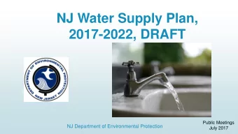 NJ Water Supply Plan,  2017-2022, DRAFT  1  Public Meetings  NJ Department of Environmental