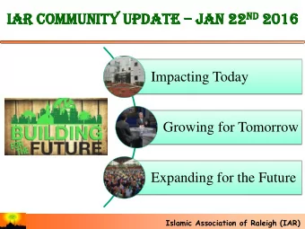 nd 201  IAR  R communi  nity  ty upd  pdate te  Jan an 22 nd  016  Impacting Today  Growing for