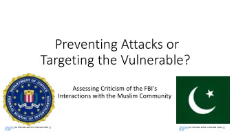 Preventing Attacks or  Targeting the Vulnerable?  Assessing Criticism of the FBI's  Interactions