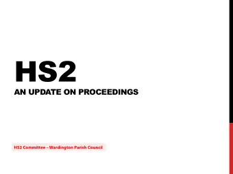 HS2  AN UPDATE ON PROCEEDINGS  HS2 Committee  Wardington Parish Council  WELCOME