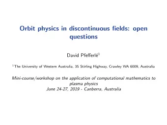 Orbit physics in discontinuous fields: open  questions e 1  David Pfefferl 1 The University of