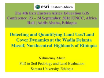 Cover Dynamics at the Wadla Delanta  Massif, Northcentral Highlands of Ethiopia  Nahusenay Abate