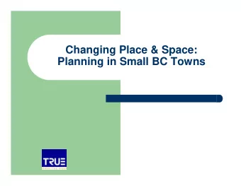 Changing Place &amp; Space:  Planning in Small BC Towns  How well are current planning