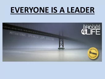EVERYONE IS A LEADER  PURPOSE OF THE COMPANY  Essential Question  Is leadership really  important?
