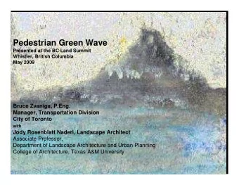 Pedestrian Green Wave  Presented at the BC Land Summit  Whistler, British Columbia  May 2009  Bruce
