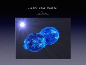 Binary Star Orbits    by  John Noonan  EPS109 Fall 2016  Binary Star Orbits Simulation