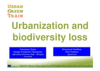 Urbanization and  biodiversity loss  Francesco Orsini  Emmanuel Geoffriau  Giorgio Prosdocimi