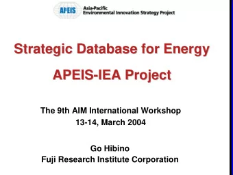 Strategic Database for Energy  Strategic Database for Energy  APEIS-  -IEA Project  IEA Project