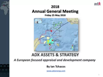 ADX ASSETS &amp; STRATEGY A European focused appraisal and development company  By Ian Tchacos