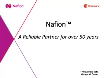 Nafion  A Reliable Partner for over 50 years  17 November 2016  George W. Brown  Agenda