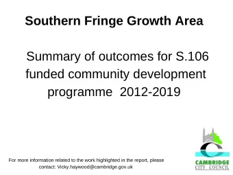 Southern Fringe Growth Area  Summary of outcomes for S.106  funded community development  programme