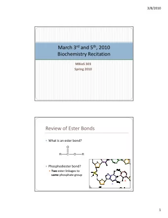 March 3 rd and 5 th , 2010  Biochemistry Recitation  MBioS 303  Spring 2010  Review of Ester Bonds