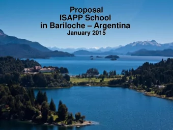 Proposal  Proposal  ISAPP School  ISAPP School  in Bariloche  Argentina  in Bariloche