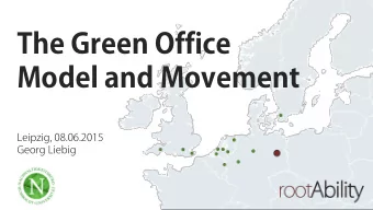 The Green Office  Model and Movement  Leipzig, 08.06.2015  Georg Liebig  The Green Office Story  1