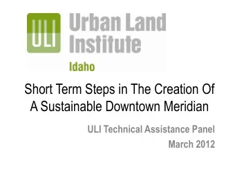 Short Term Steps in The Creation Of  A Sustainable Downtown Meridian  ULI Technical Assistance