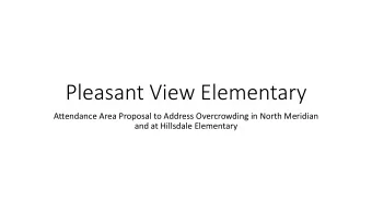 Pleasant View Elementary  Attendance Area Proposal to Address Overcrowding in North Meridian  and