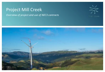 Project Mill Creek  Overview of project and use of NEC3 contracts  Overview  Why harness wind