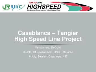 Casablanca  Tangier  High Speed Line Project  Mohammed, SMOUNI  Director Of Development, ONCF,
