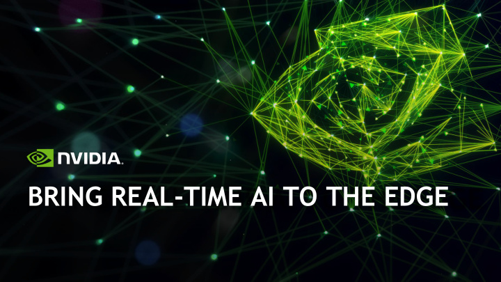 bring real time ai to the edge nvidia